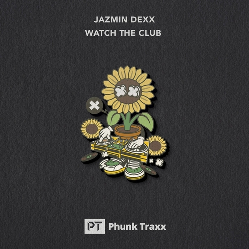 Jazmin Dexx - Watch the Club [PHUNK571]